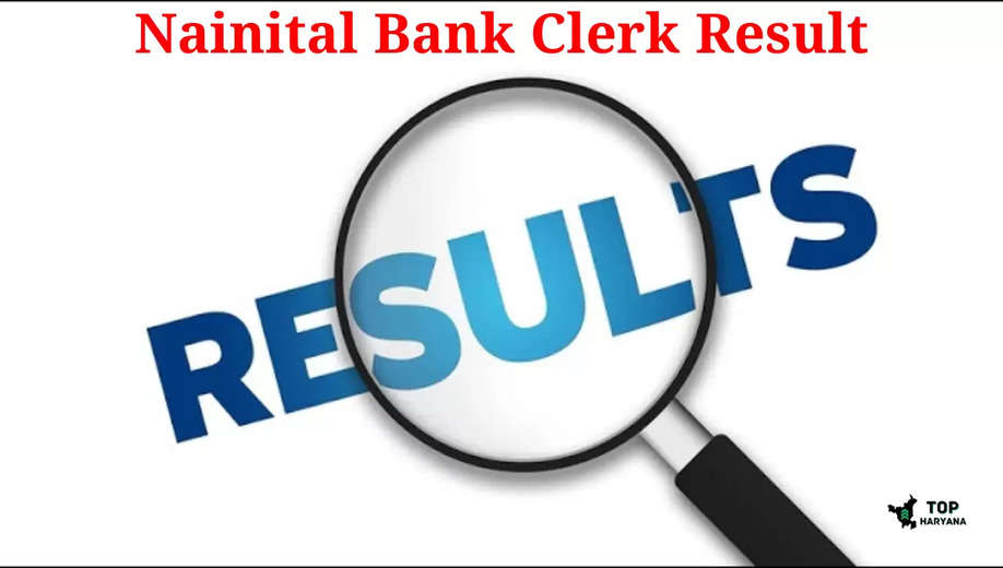 Nainital Bank Clerk Result: नैनीताल बैंक में क्लर्क भर्ती परीक्षा का रिजल्ट जारी, यहां करें चेक