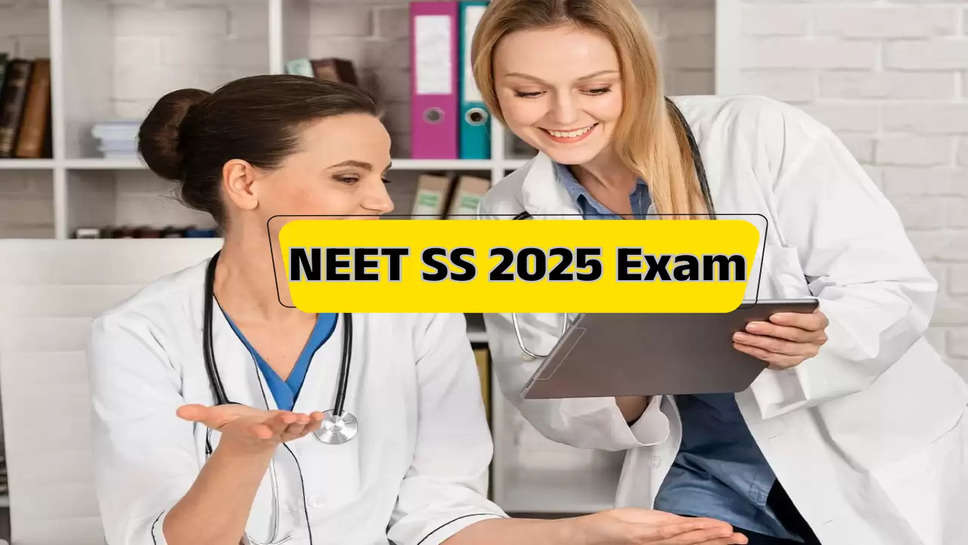 NEET SS 2025 Exam